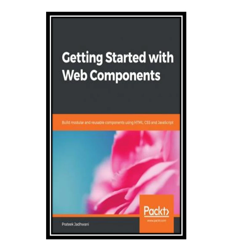 کتاب Getting Started with Web Components اثر Prateek Jadhwani انتشارات مؤلفین طلایی