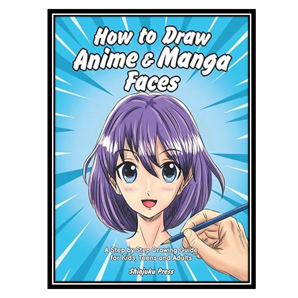 کتاب How to Draw Anime and Manga Faces اثر Shinjuku Press انتشارات مؤلفین طلایی