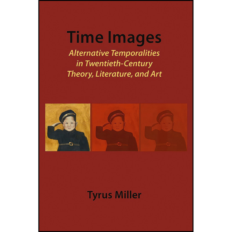 کتاب Time-Images اثر Tyrus Miller انتشارات Cambridge Scholars Publishing
