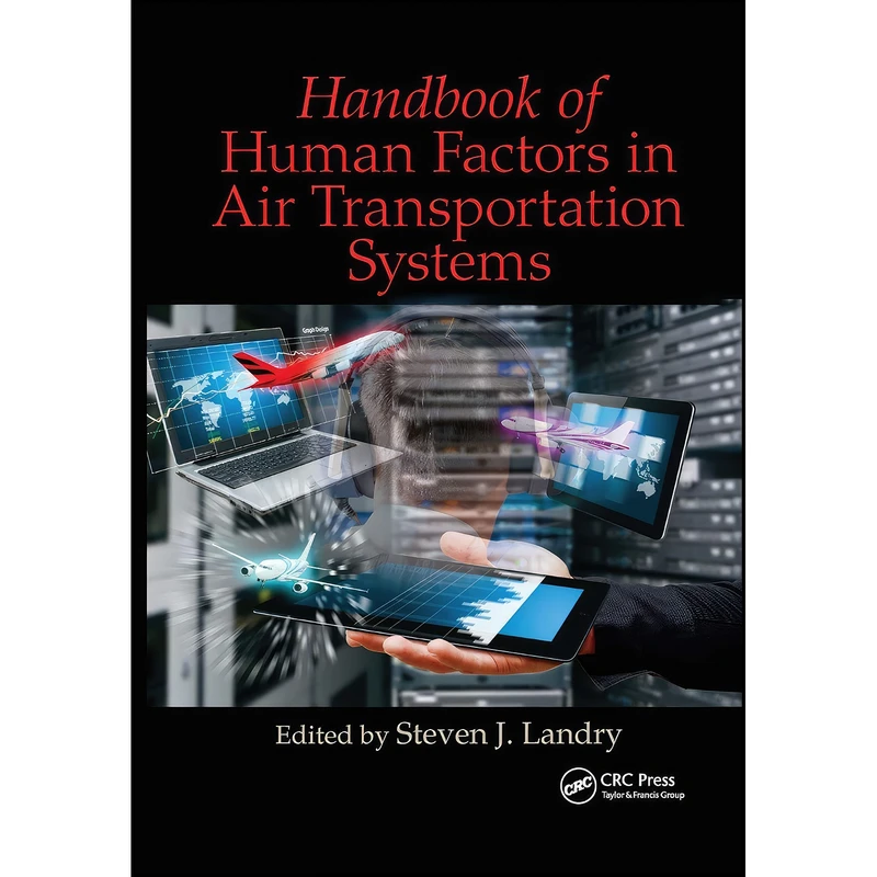 کتاب Handbook of Human Factors in Air Transportation Systems  اثر Steven James Landry انتشارات CRC Press