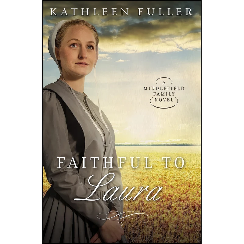 کتاب Faithful to Laura  اثر Kathleen Fuller انتشارات Thomas Nelson