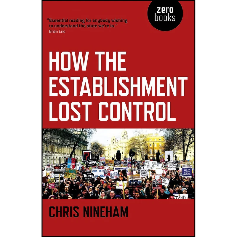 کتاب How the Establishment Lost Control اثر Chris Nineham انتشارات Zero Books