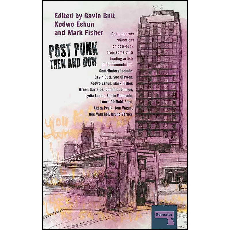 کتاب Post-Punk Then and Now اثر جمعي از نويسندگان انتشارات Repeater