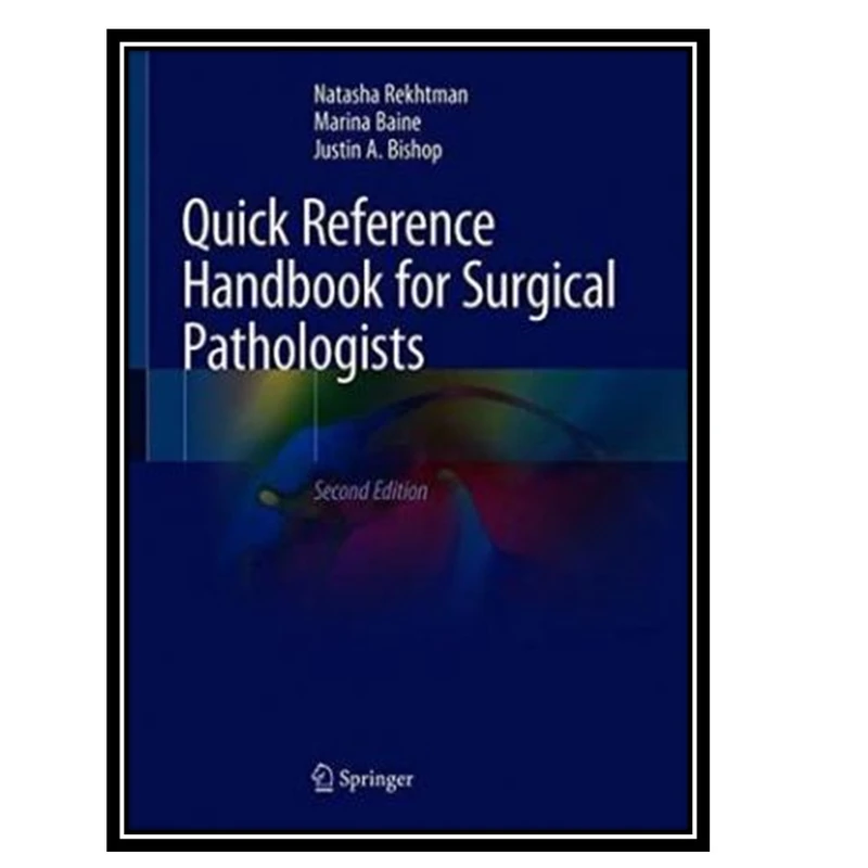 کتاب Quick Reference Handbook for Surgical Pathologists اثر جمعی از نویسندگان انتشارات مؤلفین طلایی
