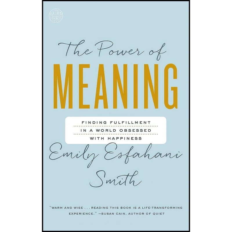 کتاب The Power of Meaning اثر Emily Esfahani Smith انتشارات Crown