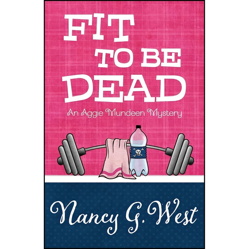 کتاب Fit to Be Dead اثر Nancy G. West انتشارات Henery Press