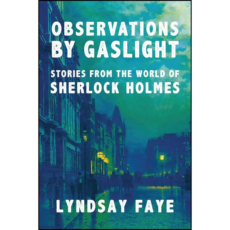 کتاب Observations by Gaslight اثر Lyndsay Faye انتشارات Mysterious Press