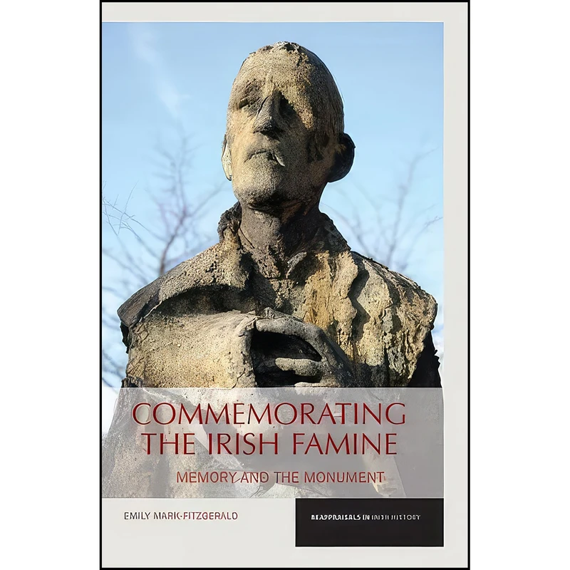 کتاب Commemorating the Irish Famine اثر Emily Mark-FitzGerald انتشارات Liverpool University Press