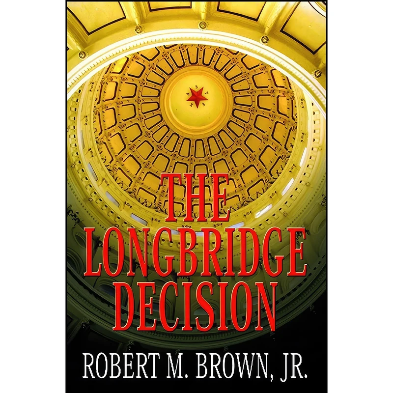 کتاب The Longbridge Decision اثر Robert M. Brown Jr. انتشارات Great Little Books, LLC