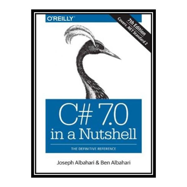 کتاب 	 C# 7.0 in a nutshell اثر Joseph Albahari and Ben Albahari انتشارات مؤلفین طلایی کتاب 	 C# 7.0 in a nutshell اثر Joseph Albahari and Ben Albahari انتشارات مؤلفین طلایی