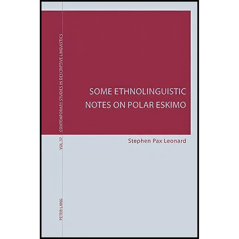 کتاب Some Ethnolinguistic Notes on Polar Eskimo  اثر Stephen Pax Leonard انتشارات بله