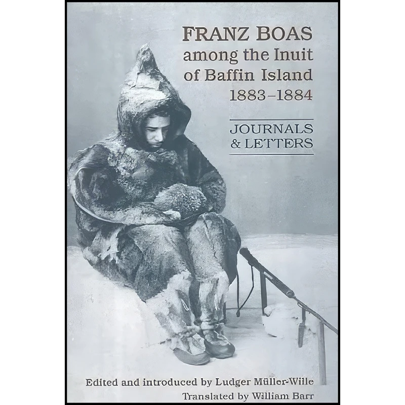 کتاب Franz Boas among the Inuit of Baffin Island, 1883-1884 اثر جمعي از نويسندگان انتشارات University of Toronto Press