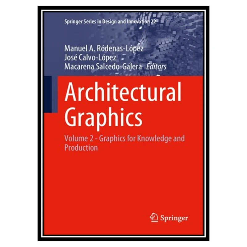 کتاب Architectural Graphics: Volume 2 - Graphics for Knowledge and Production اثر جمعی از نویسندگان انتشارات مؤلفین طلایی