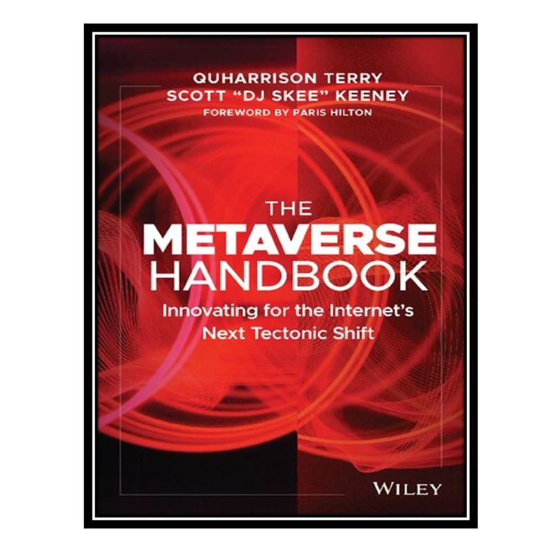 کتاب The Metaverse Handbook: Innovating for the Internet's Next Tectonic Shift اثر QuHarrison Terry AND Scott Keeney انتشارات مؤلفین طلایی