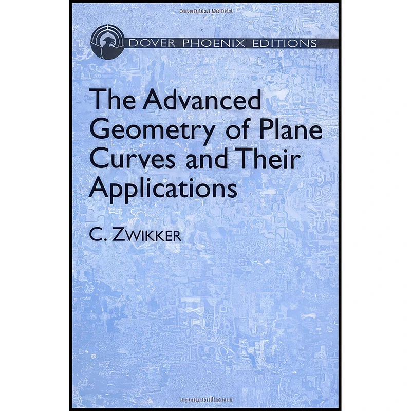 کتاب The Advanced Geometry of Plane Curves and Their Applications  اثر C. Zwikker انتشارات Dover Publications