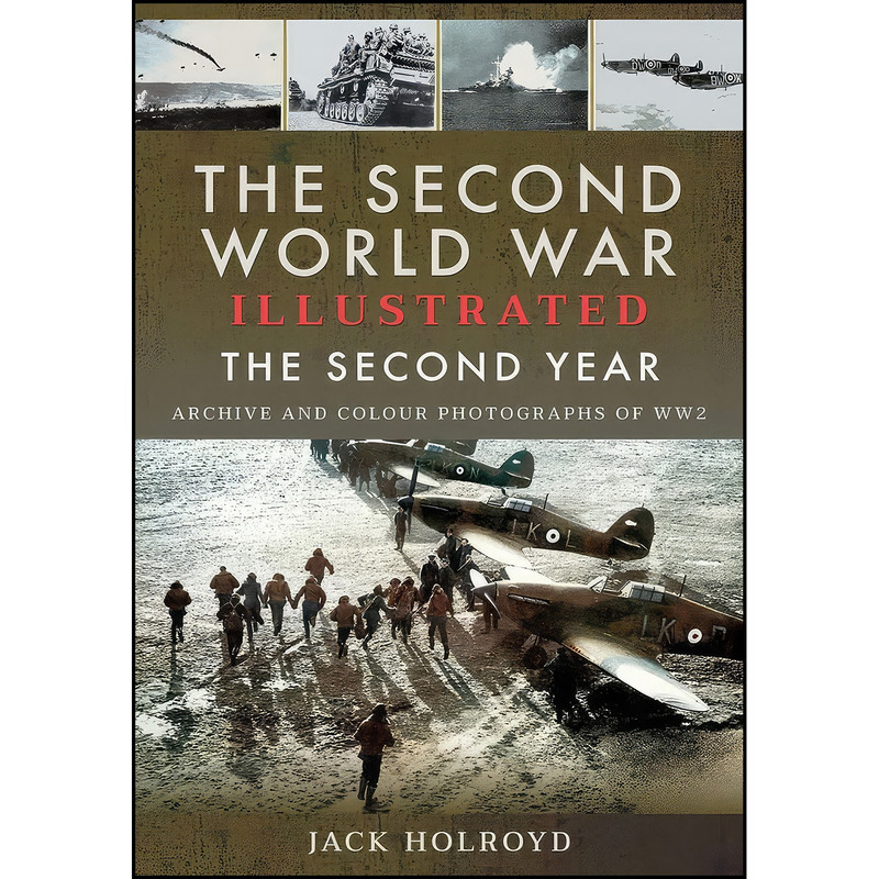 کتاب The Second World War Illustrated اثر Jack Holroyd انتشارات Pen and Sword Military