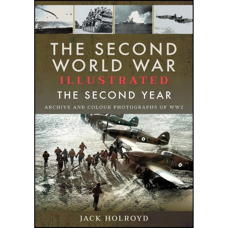 کتاب The Second World War Illustrated اثر Jack Holroyd انتشارات Pen and Sword Military
