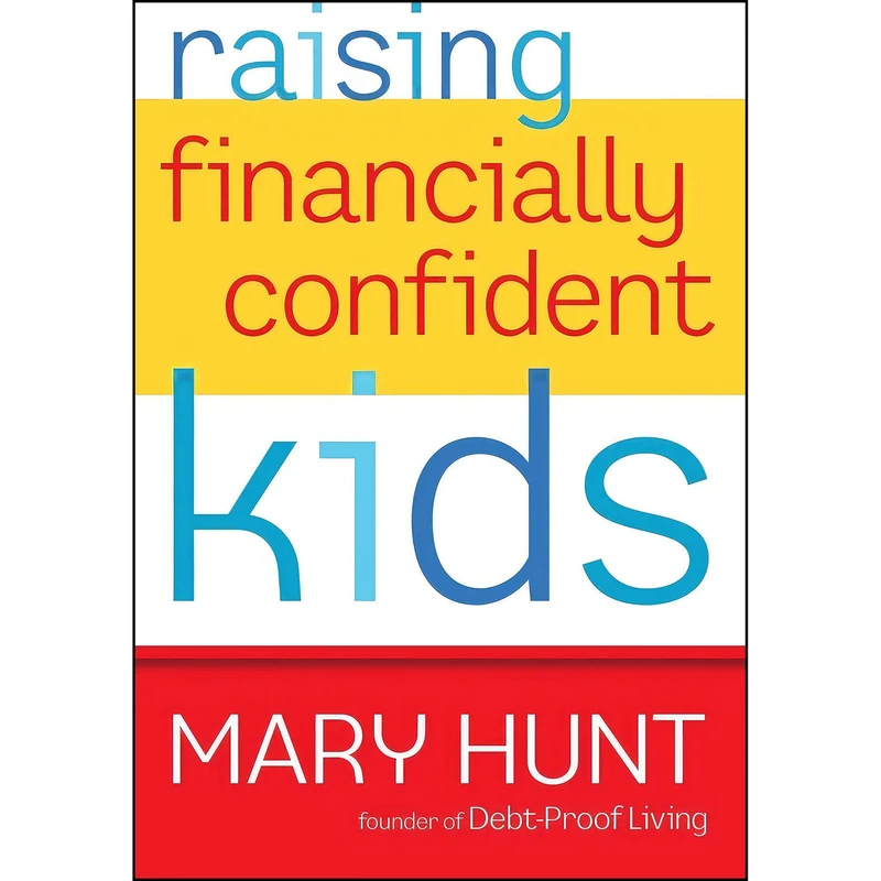 کتاب Raising Financially Confident Kids اثر Mary Hunt انتشارات تازه‌ها