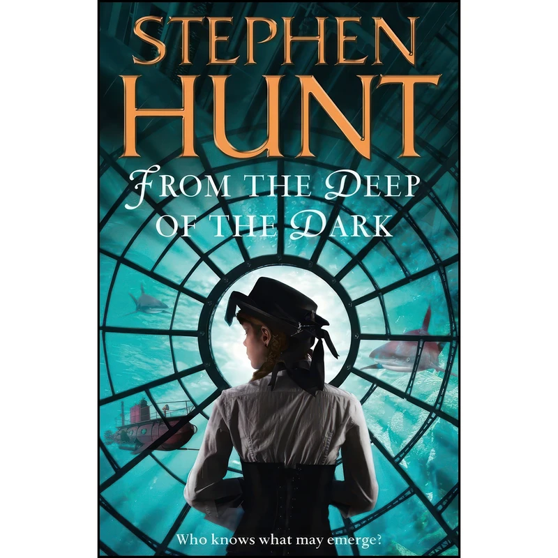 کتاب From the Deep of the Dark اثر Stephen Hunt انتشارات HarperVoyager