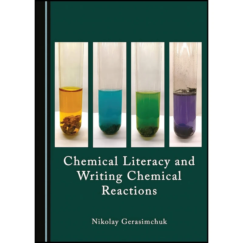 کتاب Chemical Literacy and Writing Chemical Reactions اثر Nikolay Gerasimchuk انتشارات Cambridge Scholars Publishing