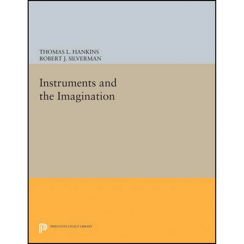 کتاب Instruments and the Imagination  اثر جمعي از نويسندگان انتشارات Princeton University Press