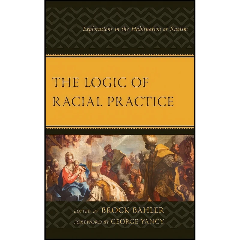 کتاب The Logic of Racial Practice اثر جمعی از نویسندگان انتشارات Lexington Books