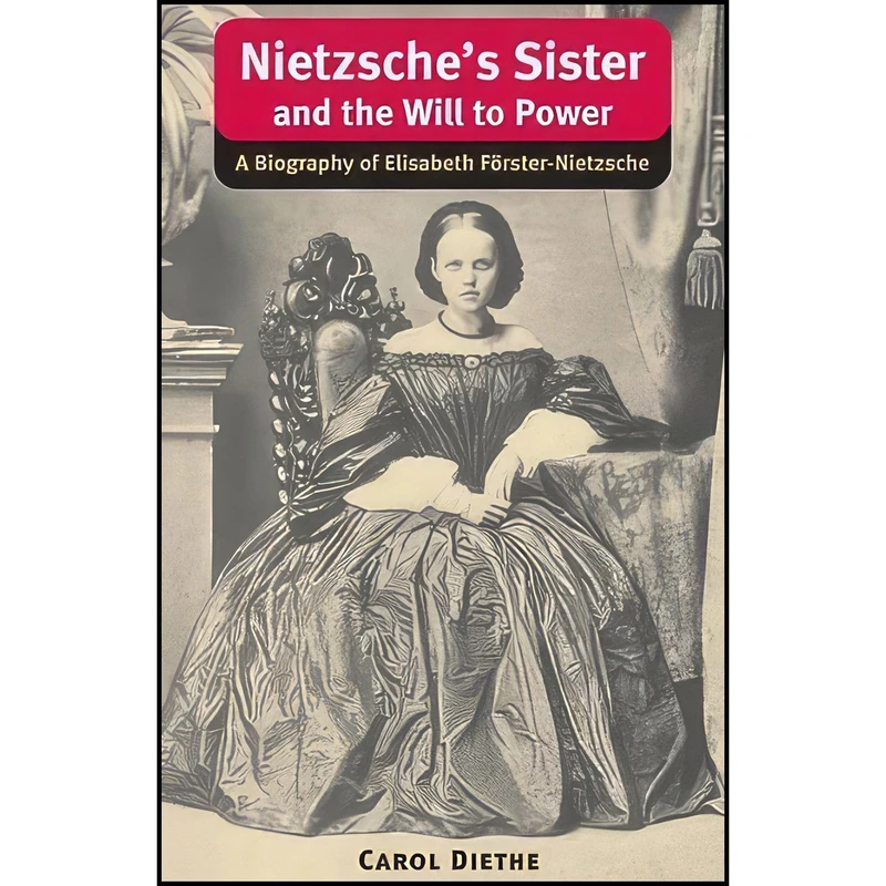 کتاب Nietzsches Sister and the Will to Power اثر Carol Diethe انتشارات University of Illinois Press