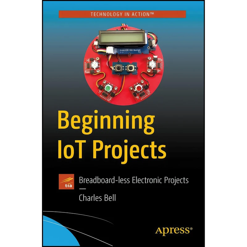 کتاب Beginning IoT Projects اثر Charles Bell انتشارات Apress