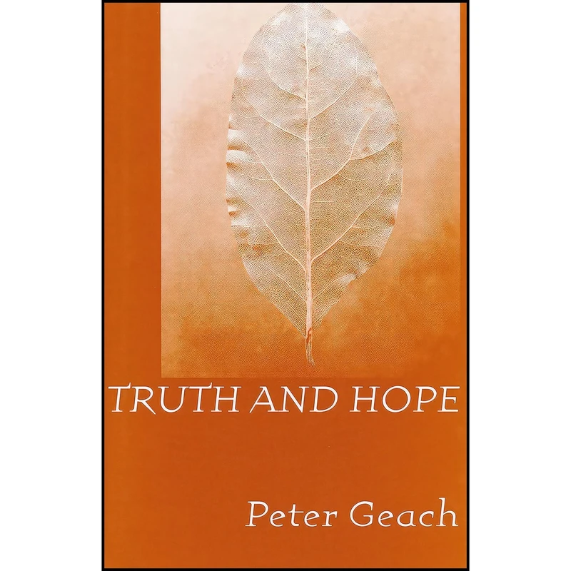 کتاب Truth and Hope اثر P. T. Geach انتشارات University of Notre Dame Press