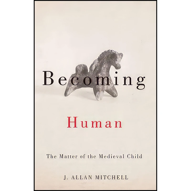 کتاب Becoming Human اثر J. Allan Mitchell انتشارات Univ Of Minnesota Press