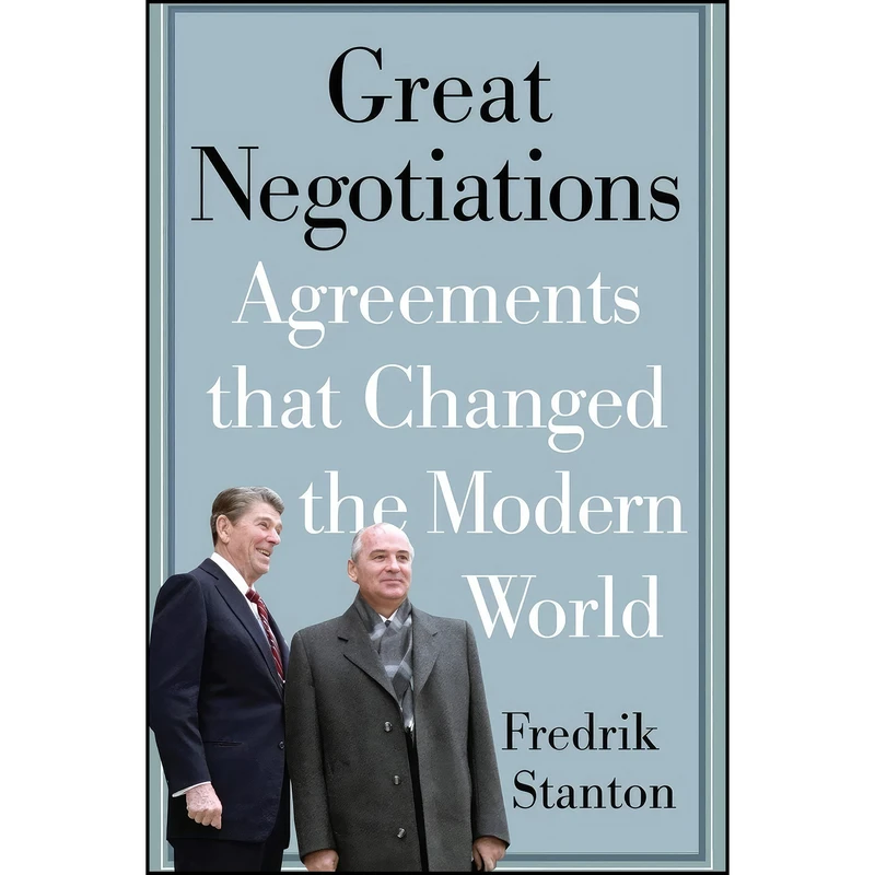 کتاب Great Negotiations اثر Fredrik Stanton انتشارات Westholme Publishing