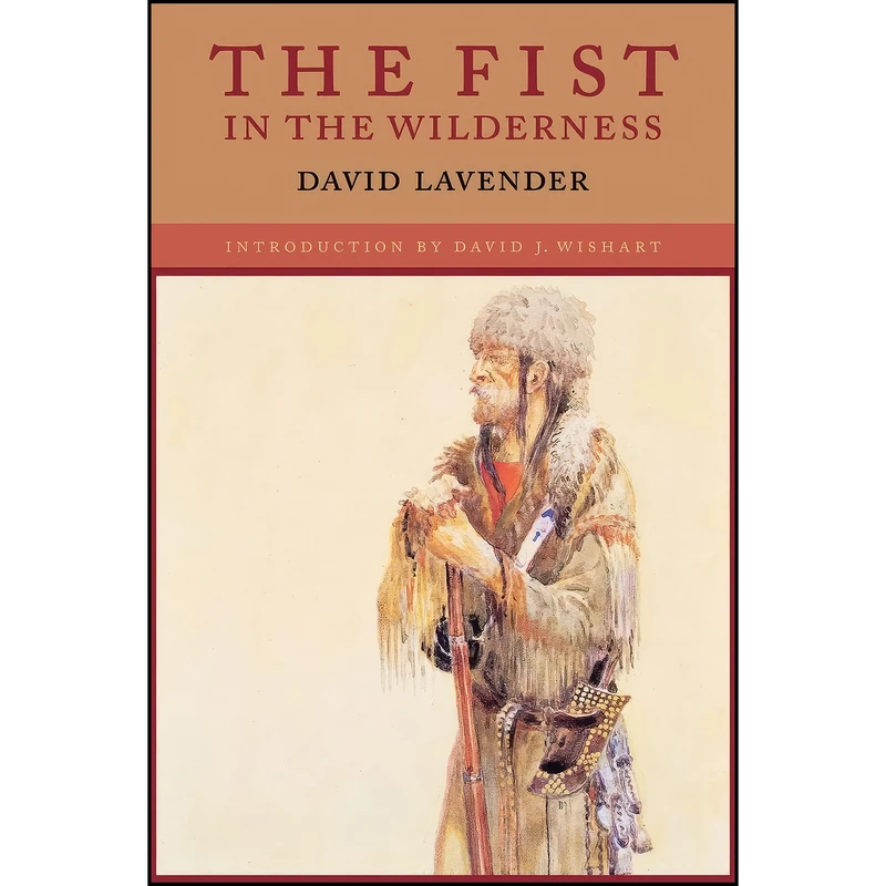 کتاب The Fist in the Wilderness اثر David Lavender and David J. Wishart انتشارات Bison Books