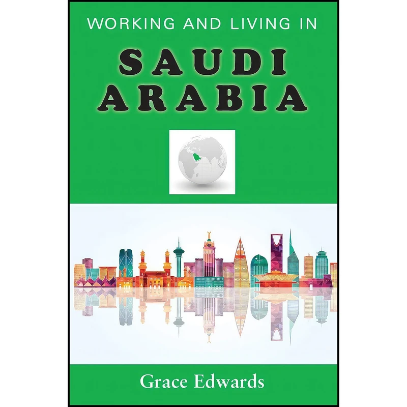 کتاب Working and Living in Saudi Arabia اثر Grace Edwards انتشارات Grosvenor House Publishing Limited