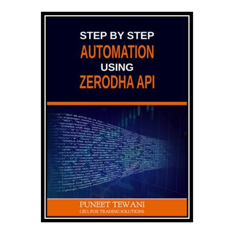 کتاب Step by Step Automation using Zerodha API: Python Version اثر Puneet Tewani انتشارات مؤلفین طلایی