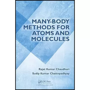 کتاب Many-Body Methods for Atoms and Molecules اثر جمعي از نويسندگان انتشارات CRC Press