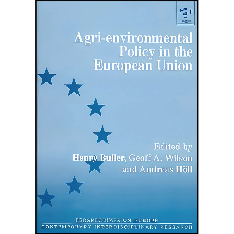 کتاب Agri-Environmental Policy in the European Union  اثر جمعي از نويسندگان انتشارات Ashgate Pub Ltd