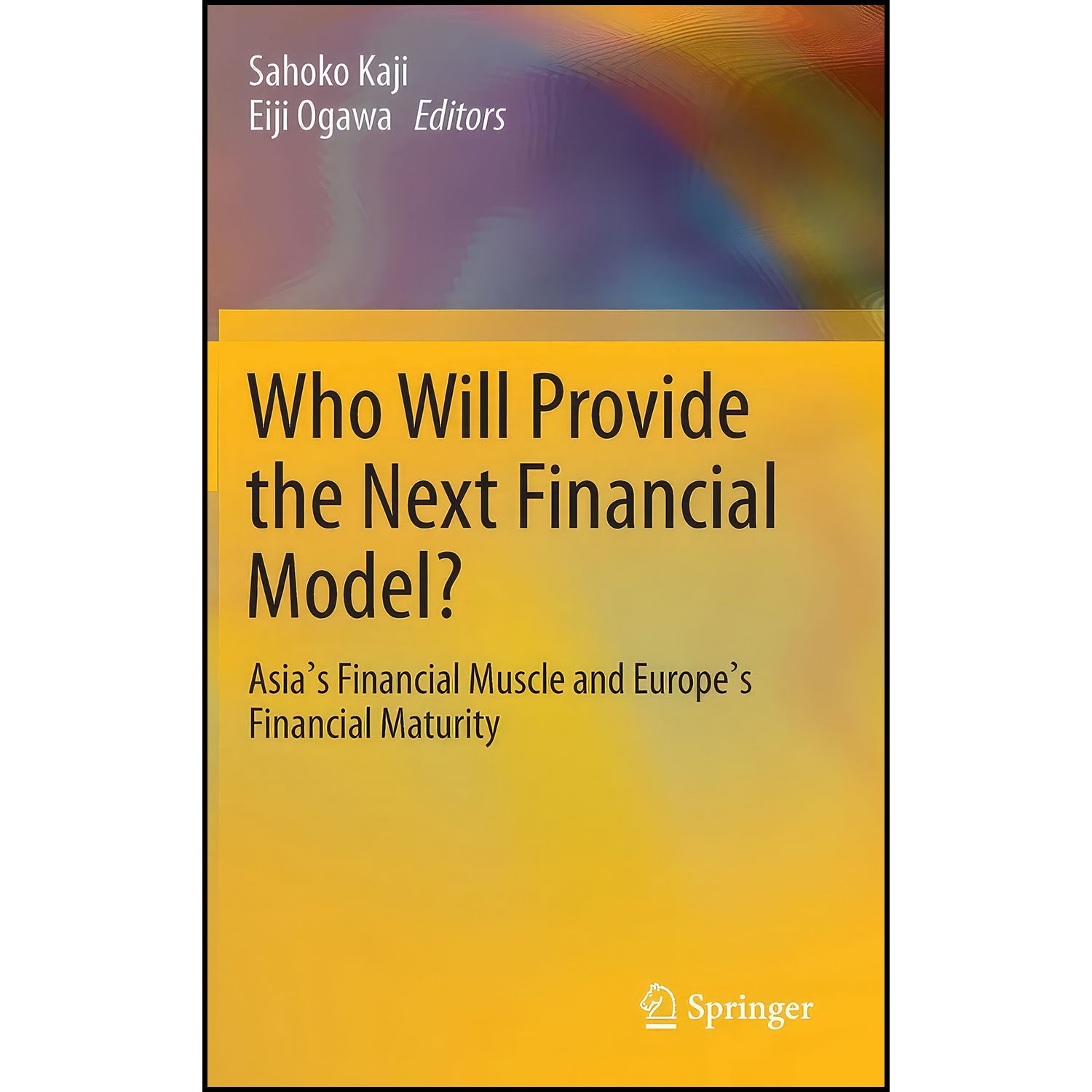 کتاب Who Will Provide the Next Financial Model? اثر Sahoko Kaji and Eiji Ogawa انتشارات Springer