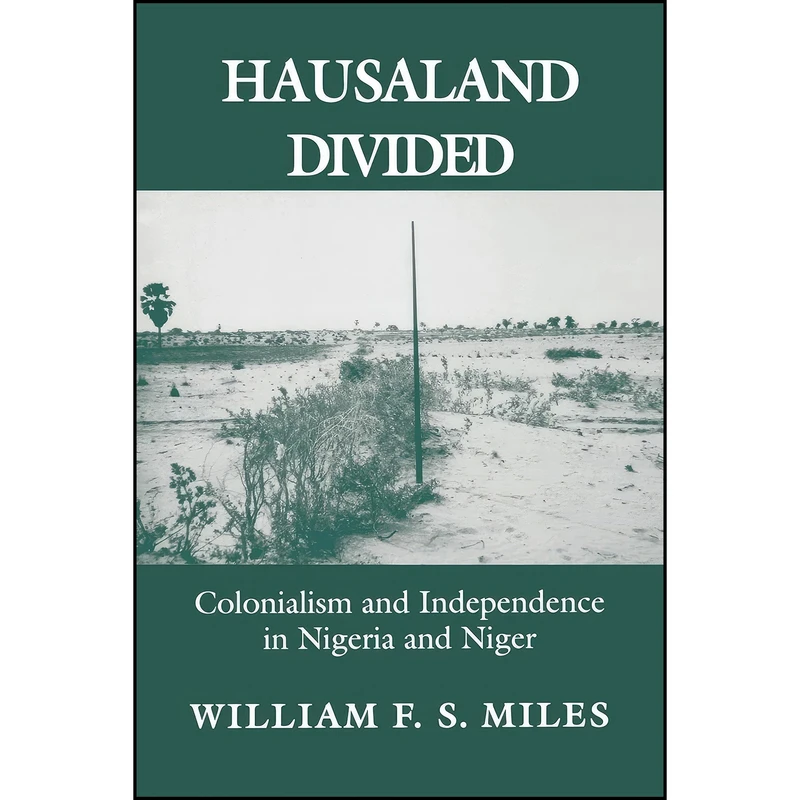 کتاب Hausaland Divided اثر William F. S. Miles انتشارات Cornell University Press