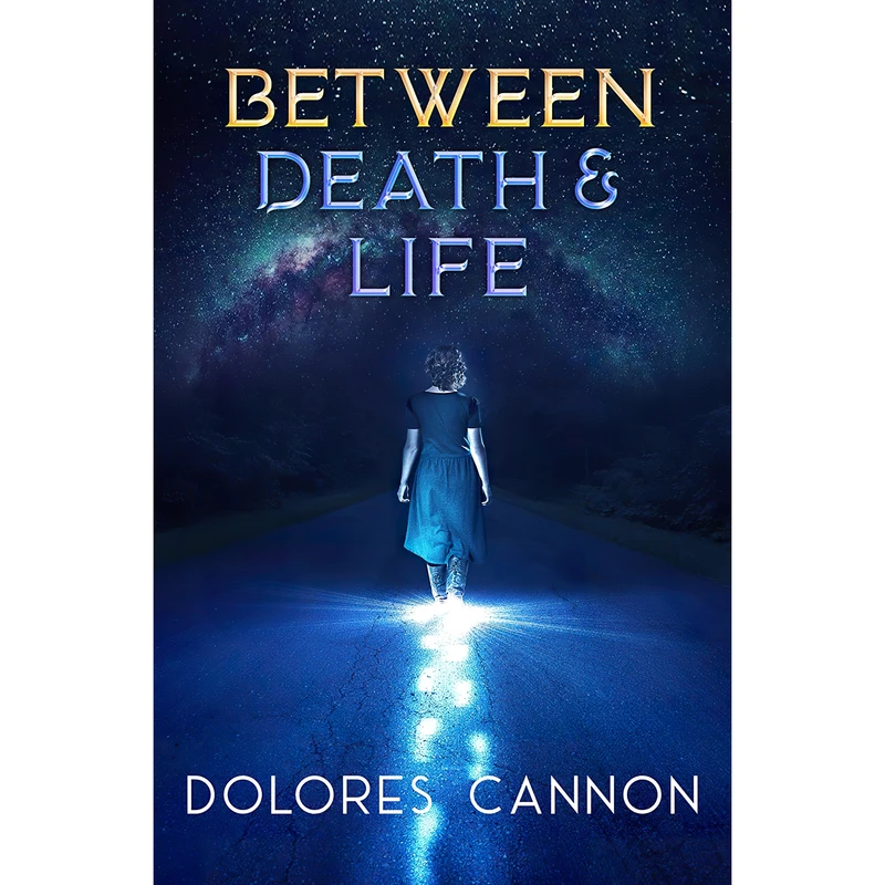 کتاب Between Death and Life اثر Dolores Cannon انتشارات Ozark Mountain Publishing