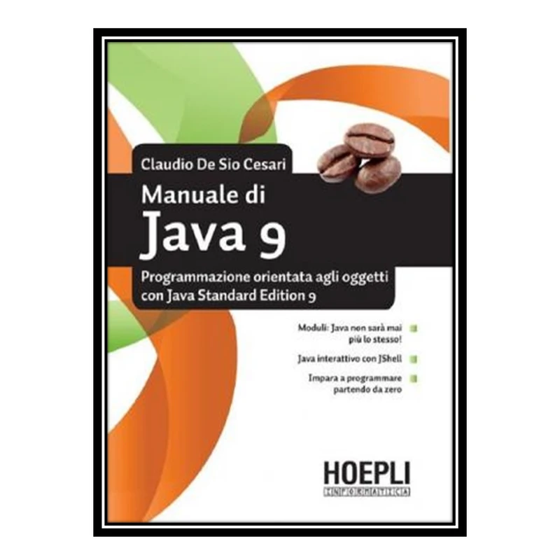 کتاب 	 Manuale di Java 9. Programmazione orientata agli oggetti con Java standard edition 9 اثر Claudio De Sio Cesari انتشارات مؤلفین طلایی