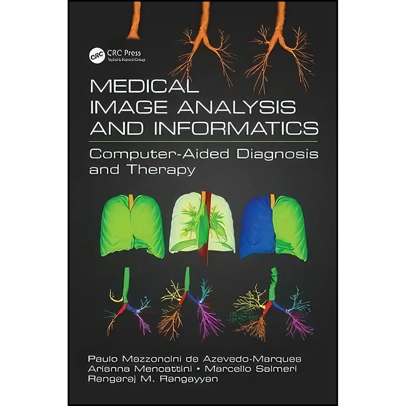 کتاب Medical Image Analysis and Informatics اثر جمعي از نويسندگان انتشارات CRC Press
