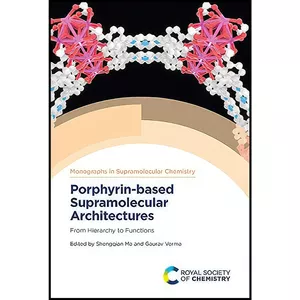 کتاب Porphyrin-based Supramolecular Architectures اثر Shengqian Ma and Gaurav Verma انتشارات Royal Society of Chemistry