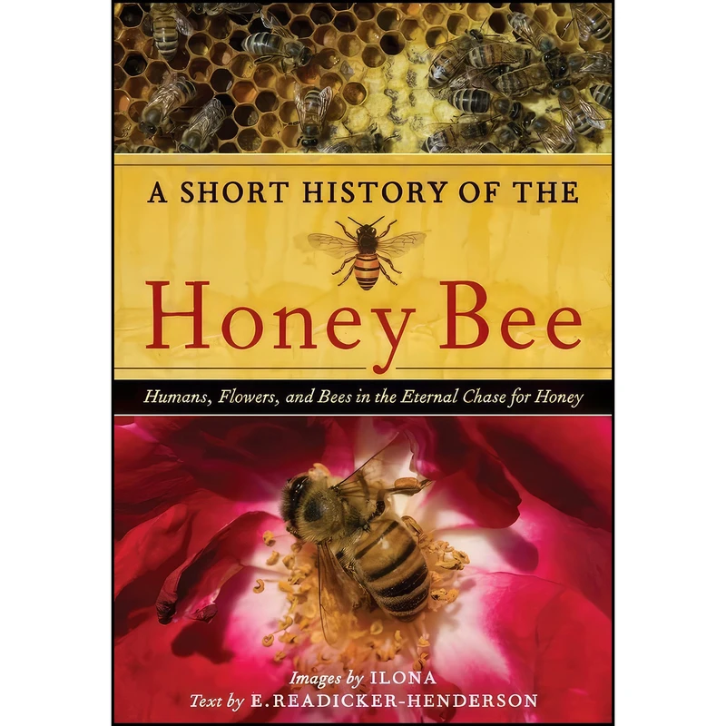 کتاب A Short History of the Honey Bee اثر جمعي از نويسندگان انتشارات Timber Press