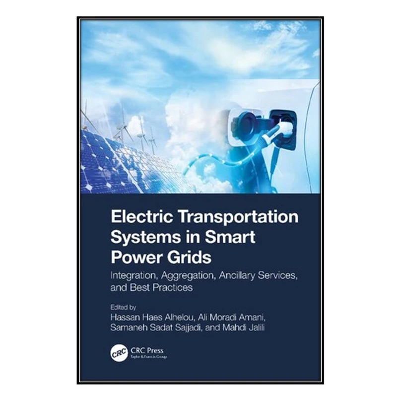   کتاب Electric Transportation Systems in Smart Power Grids اثر  جمعي از نويسندگان انتشارات مؤلفين طلايي