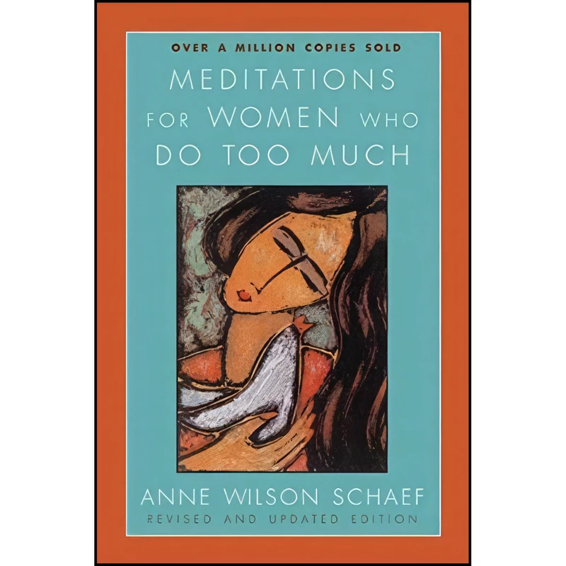 کتاب Meditations for Women Who Do Too Much - Revised edition اثر Anne Wilson Schaef انتشارات HarperOne