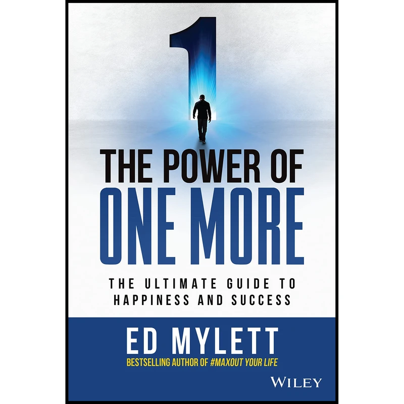 کتاب The Power of One More: The Ultimate Guide to Happiness and Success اثر Ed Mylett انتشارات Wiley