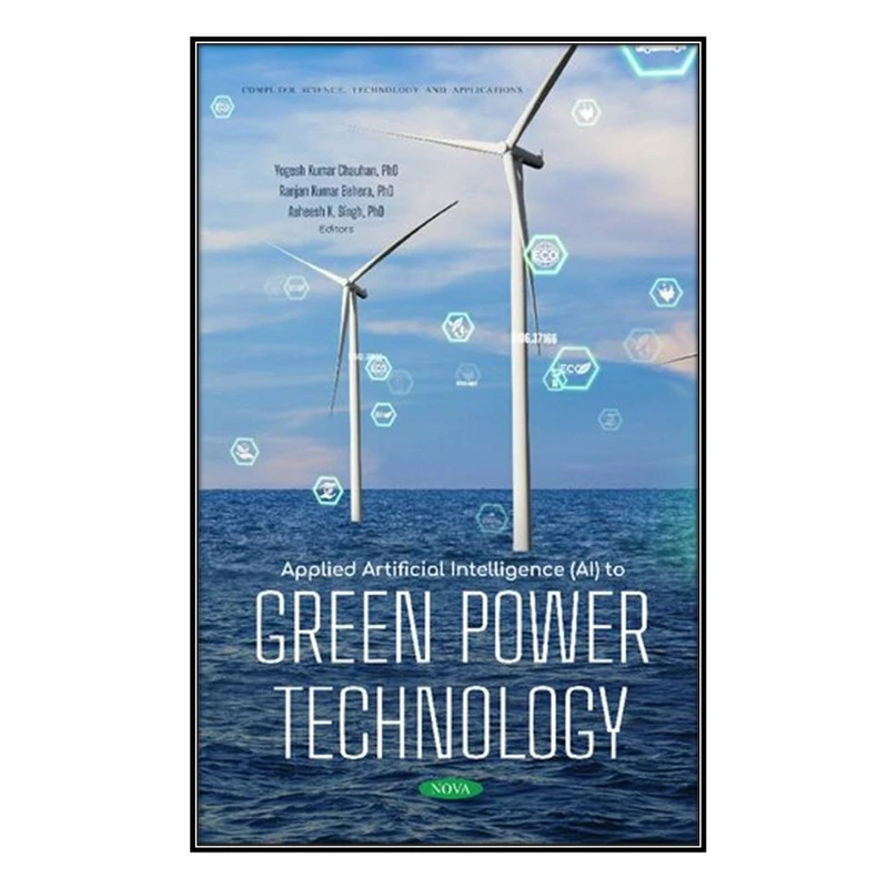    کتاب Applied Artificial Intelligence (AI) to Green Power Technology اثر   جمعي از نويسندگان انتشارات مؤلفين طلايي