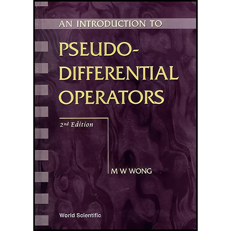 کتاب Introduction to Pseudo-Differential Operators, an  اثر Man Wah Wong انتشارات World Scientific Publishing Company