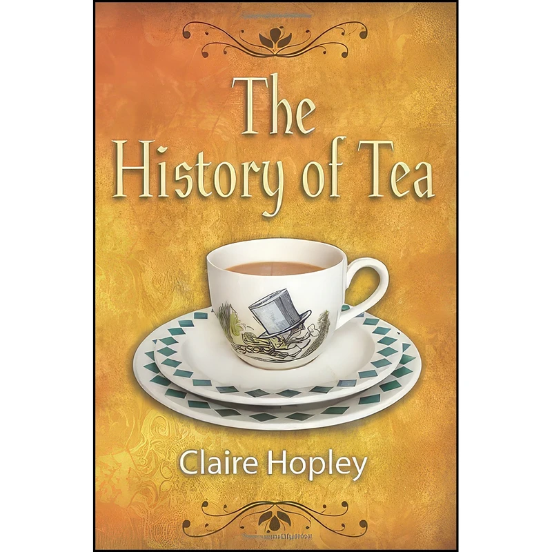 کتاب The History of Tea and Tea Times اثر Claire Hopley انتشارات Remember When