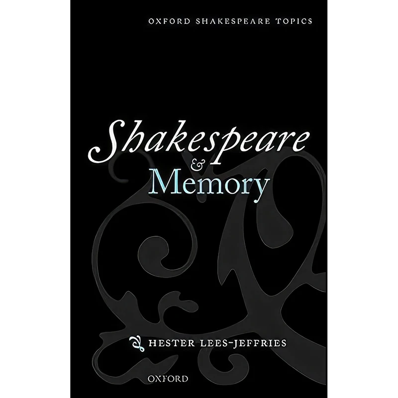کتاب Shakespeare and Memory  اثر Hester Lees-Jeffries انتشارات Oxford University Press